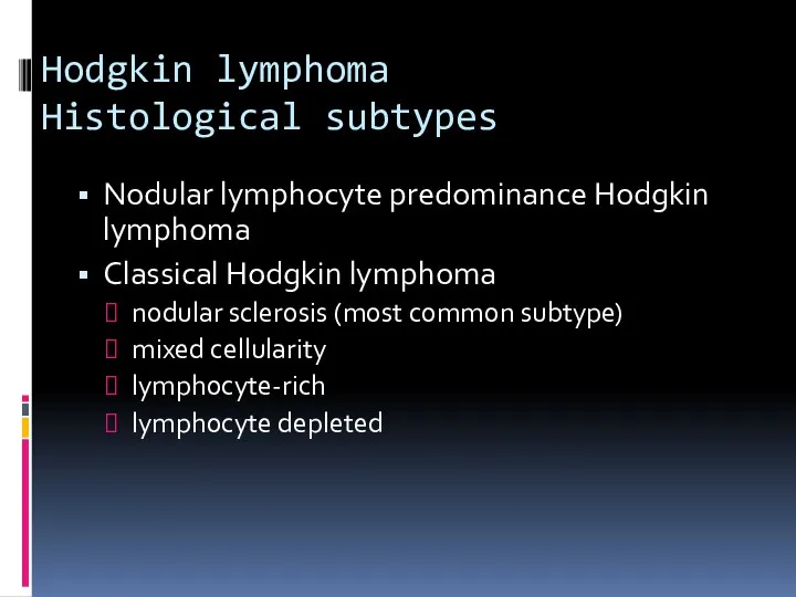 Hodgkin lymphoma Histological subtypes Nodular lymphocyte predominance Hodgkin lymphoma Classical