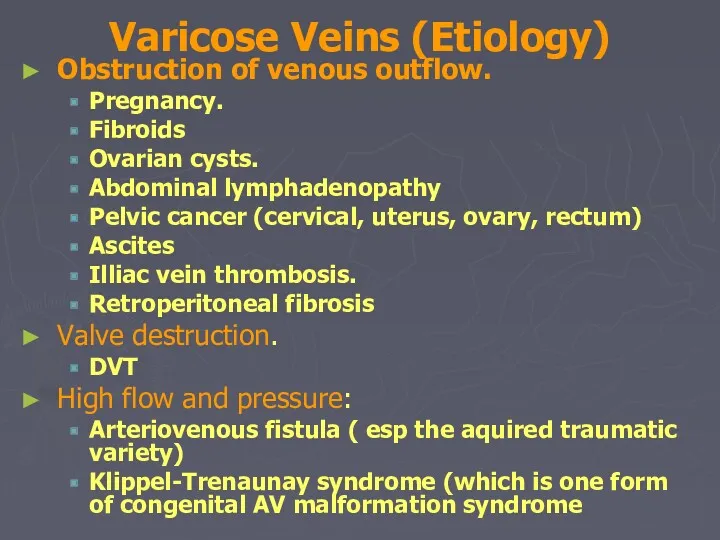 Varicose Veins (Etiology) Obstruction of venous outflow. Pregnancy. Fibroids Ovarian