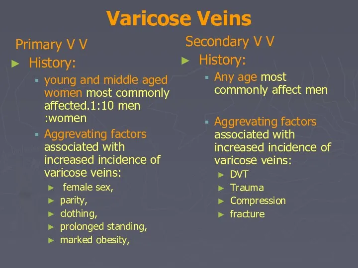 Varicose Veins Primary V V History: young and middle aged