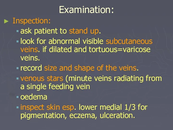Examination: Inspection: ask patient to stand up. look for abnormal