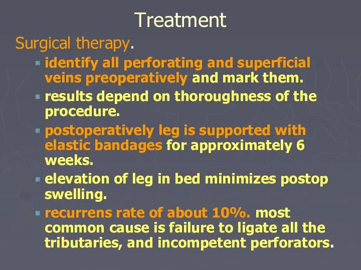 Treatment Surgical therapy. identify all perforating and superficial veins preoperatively