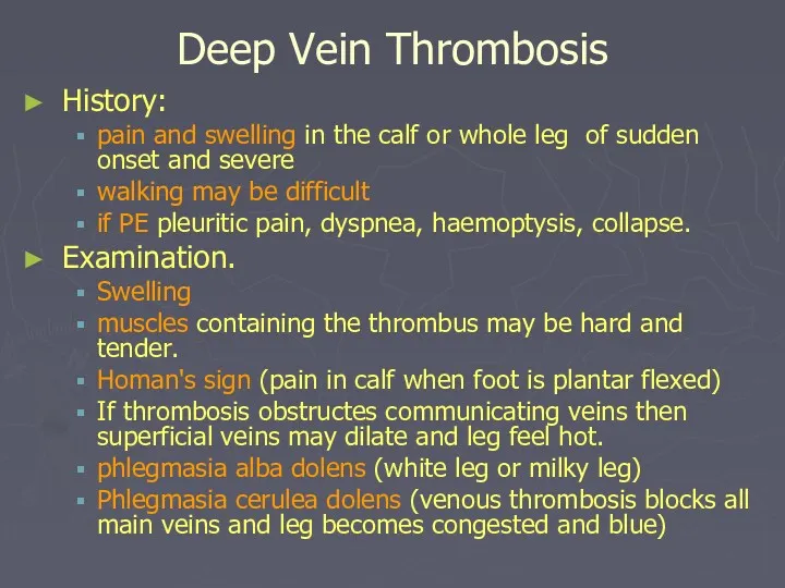 Deep Vein Thrombosis History: pain and swelling in the calf