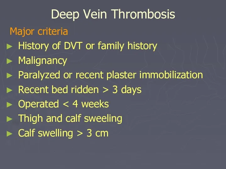 Deep Vein Thrombosis Major criteria History of DVT or family