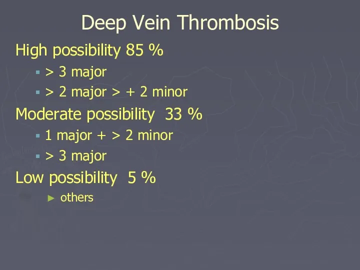 Deep Vein Thrombosis High possibility 85 % > 3 major