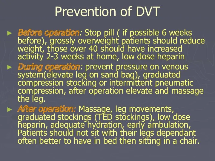 Prevention of DVT Before operation: Stop pill ( if possible