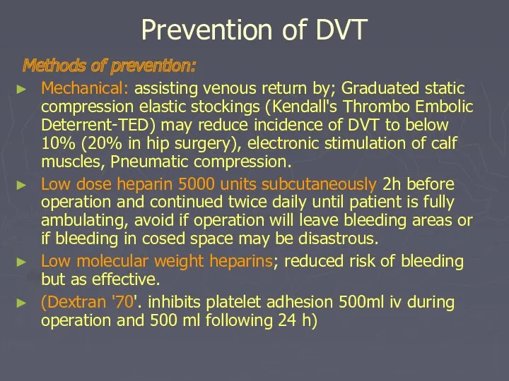 Prevention of DVT Methods of prevention: Mechanical: assisting venous return