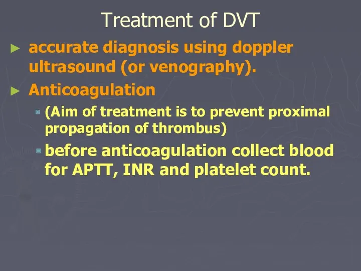 accurate diagnosis using doppler ultrasound (or venography). Anticoagulation (Aim of