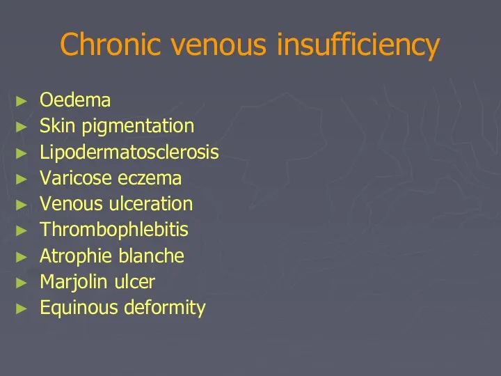 Chronic venous insufficiency Oedema Skin pigmentation Lipodermatosclerosis Varicose eczema Venous