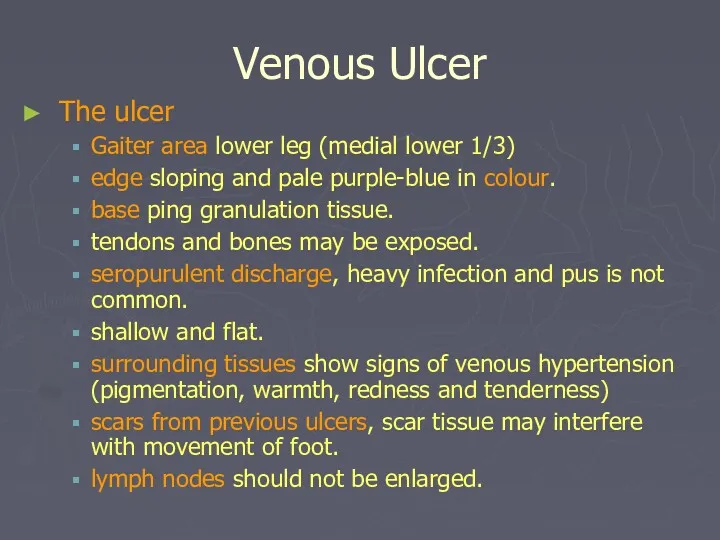 Venous Ulcer The ulcer Gaiter area lower leg (medial lower