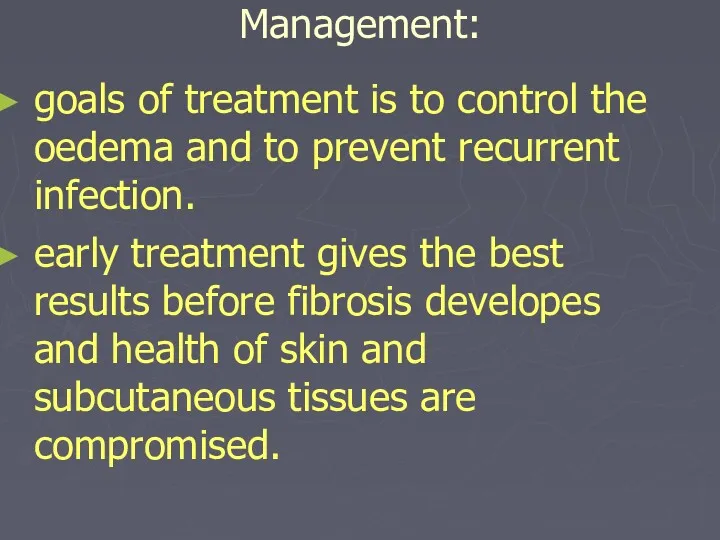 Management: goals of treatment is to control the oedema and