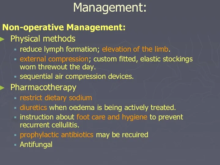 Management: Non-operative Management: Physical methods reduce lymph formation; elevation of