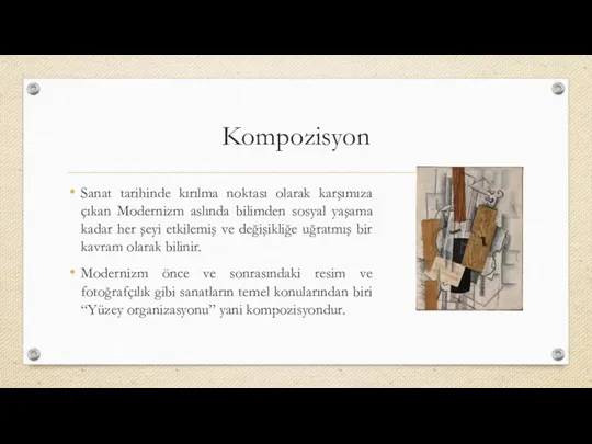 Kompozisyon Sanat tarihinde kırılma noktası olarak karşımıza çıkan Modernizm aslında