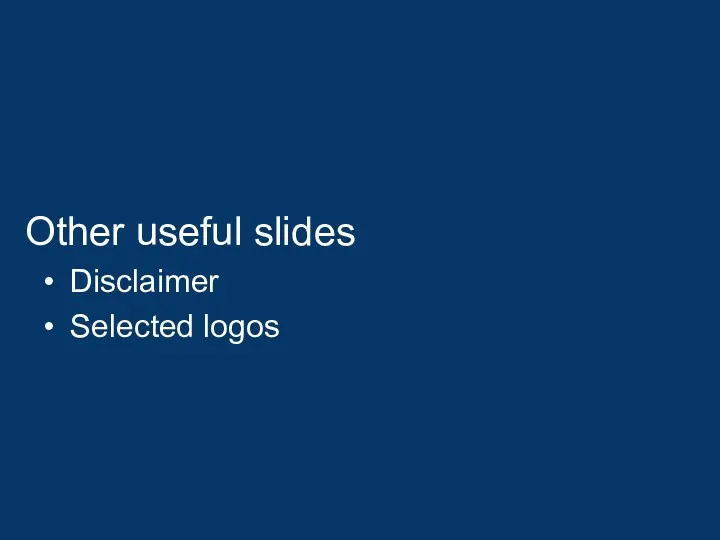 Other useful slides Disclaimer Selected logos
