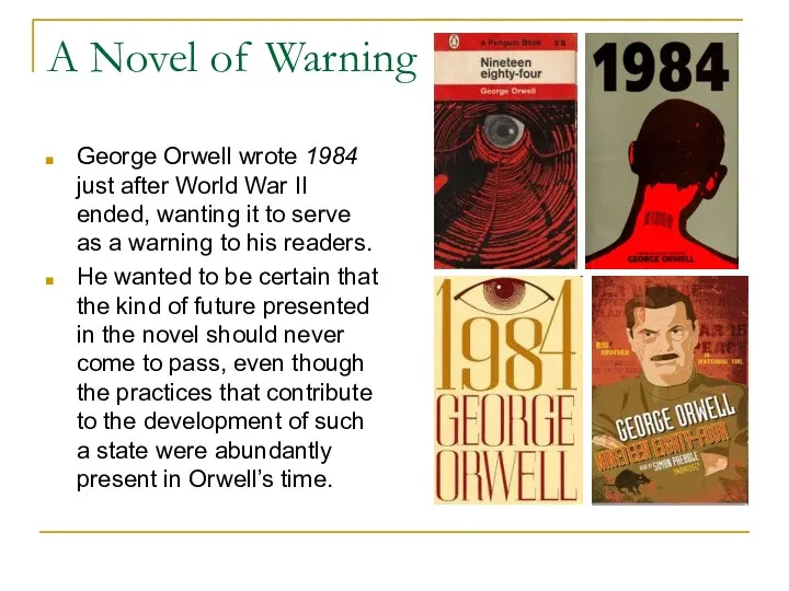 A Novel of Warning George Orwell wrote 1984 just after