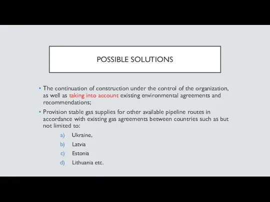 POSSIBLE SOLUTIONS The continuation of construction under the control of