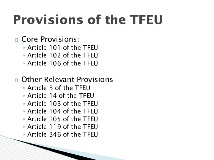 Core Provisions: Article 101 of the TFEU Article 102 of