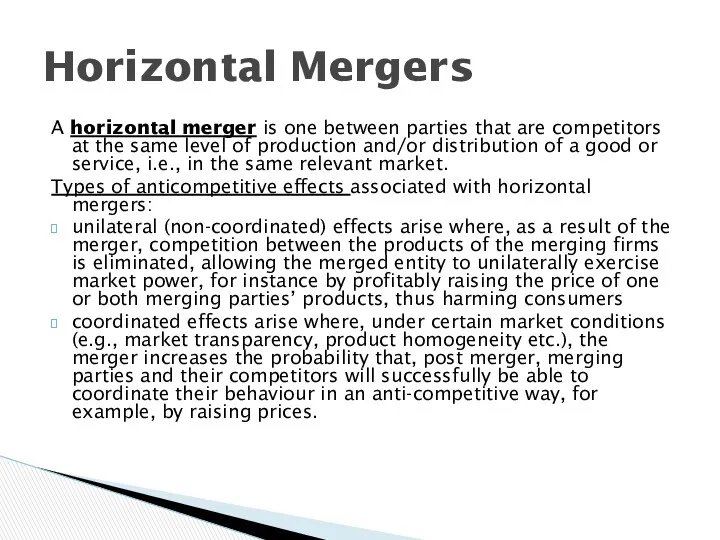 A horizontal merger is one between parties that are competitors