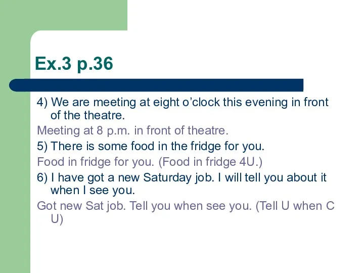 Ex.3 p.36 4) We are meeting at eight o’clock this