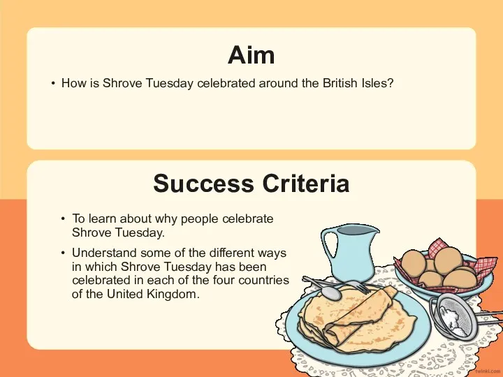 Success Criteria Aim How is Shrove Tuesday celebrated around the