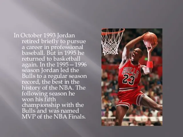 In October 1993 Jordan retired briefly to pursue a career