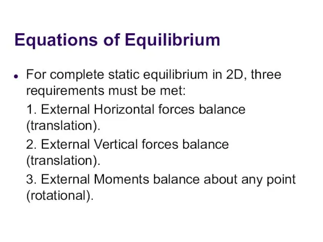 Equations of Equilibrium For complete static equilibrium in 2D, three