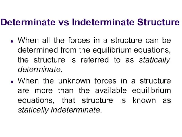 Determinate vs Indeterminate Structure When all the forces in a