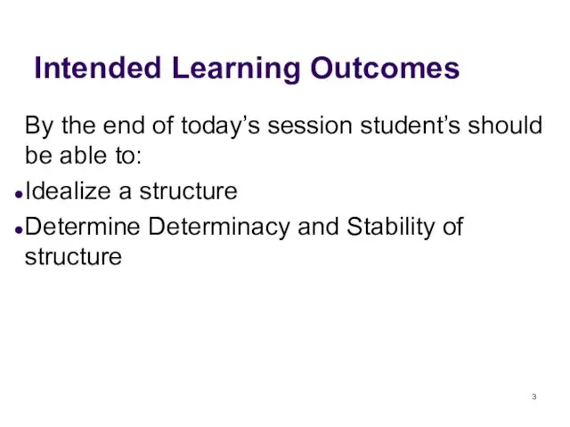 Intended Learning Outcomes By the end of today’s session student’s