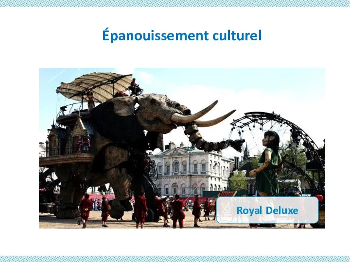 Épanouissement culturel Royal Deluxe