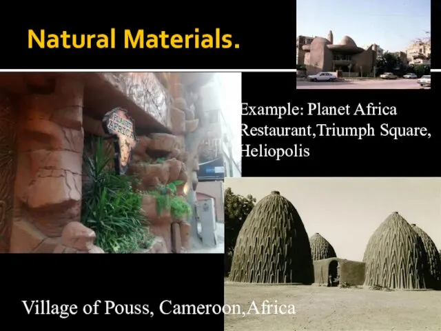 Natural Materials. Example: Planet Africa Restaurant,Triumph Square, Heliopolis Village of Pouss, Cameroon,Africa