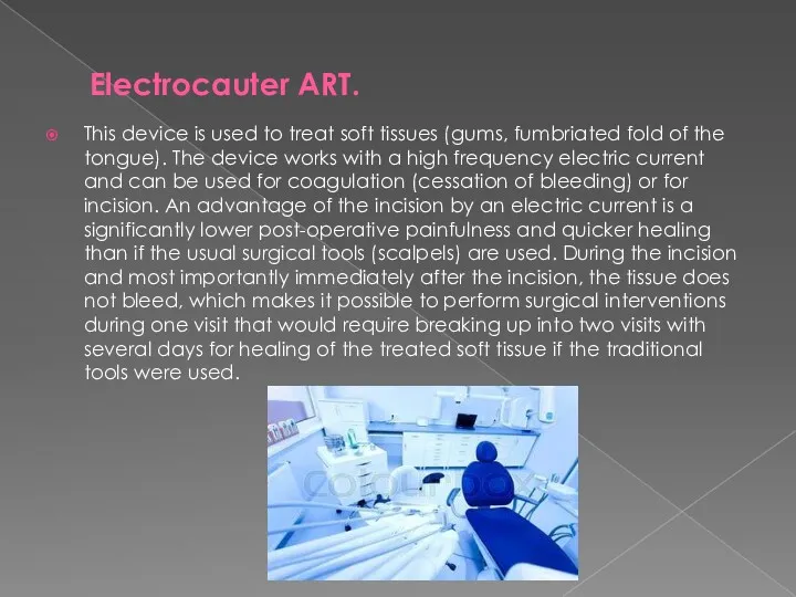 Electrocauter ART. This device is used to treat soft tissues