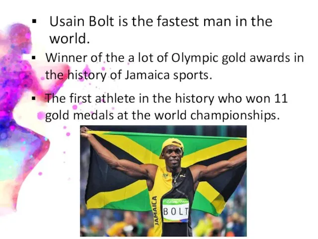 Usain Bolt is the fastest man in the world. Winner