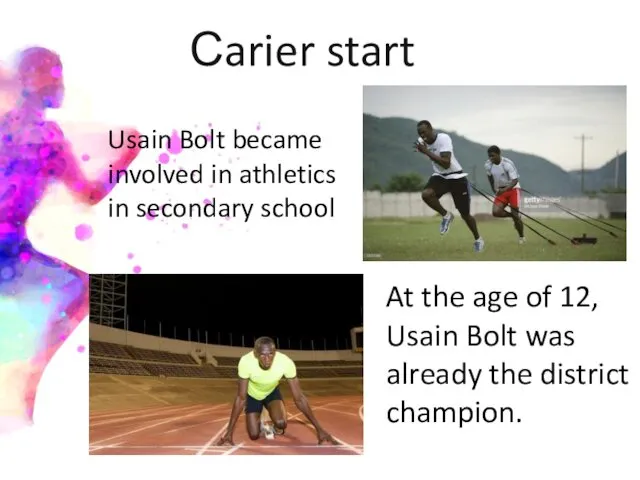 Сarier start At the age of 12, Usain Bolt was
