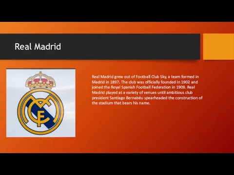 Real Madrid Real Madrid grew out of Football Club Sky,