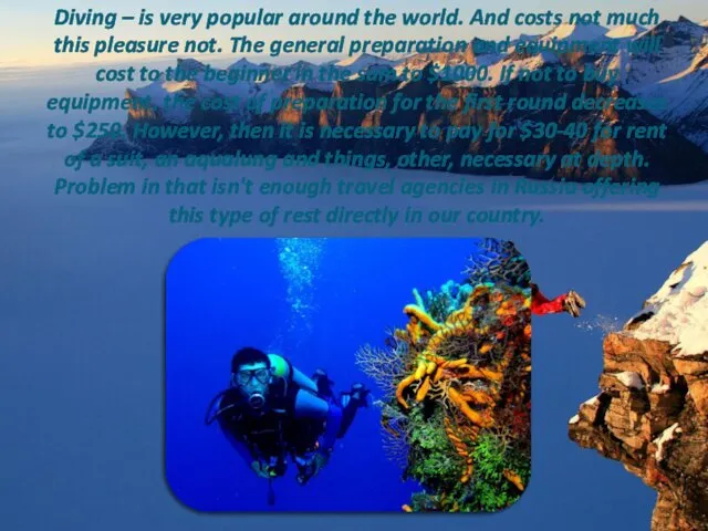 Diving – is very popular around the world. And costs