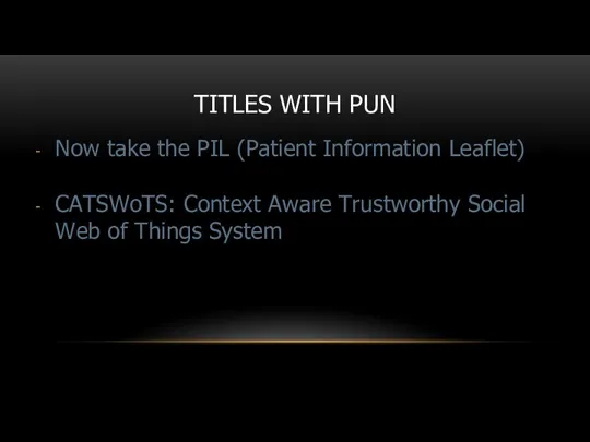 TITLES WITH PUN Now take the PIL (Patient Information Leaflet)