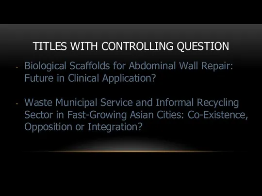 TITLES WITH CONTROLLING QUESTION Biological Scaffolds for Abdominal Wall Repair: