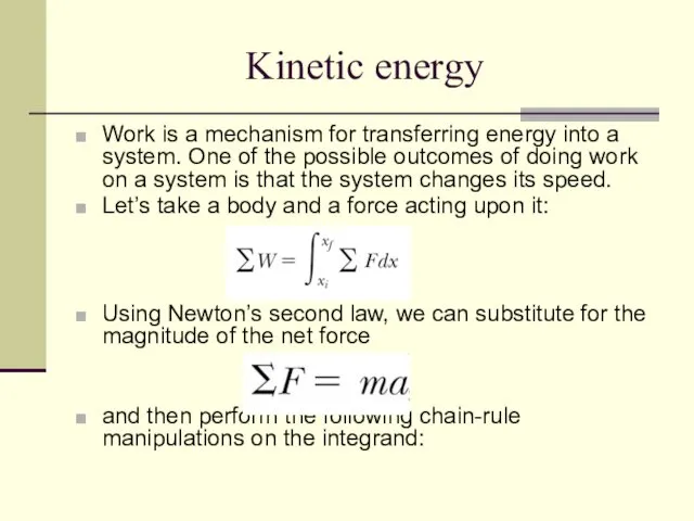 Kinetic energy Work is a mechanism for transferring energy into