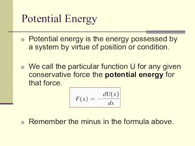 Potential Energy Potential energy is the energy possessed by a