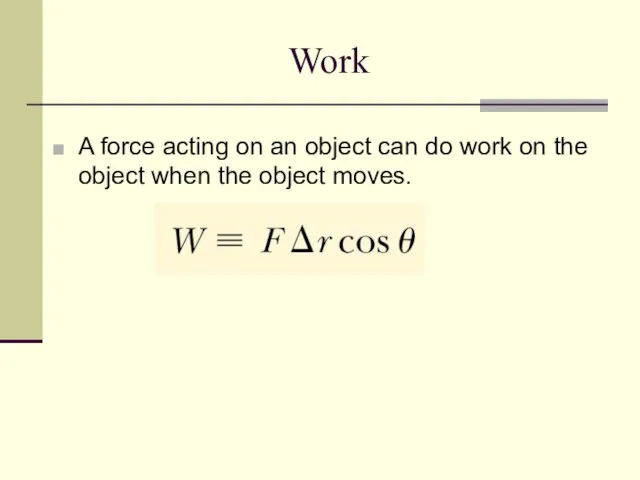 Work A force acting on an object can do work