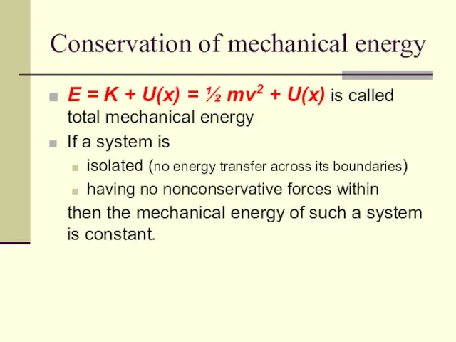 Conservation of mechanical energy E = K + U(x) =