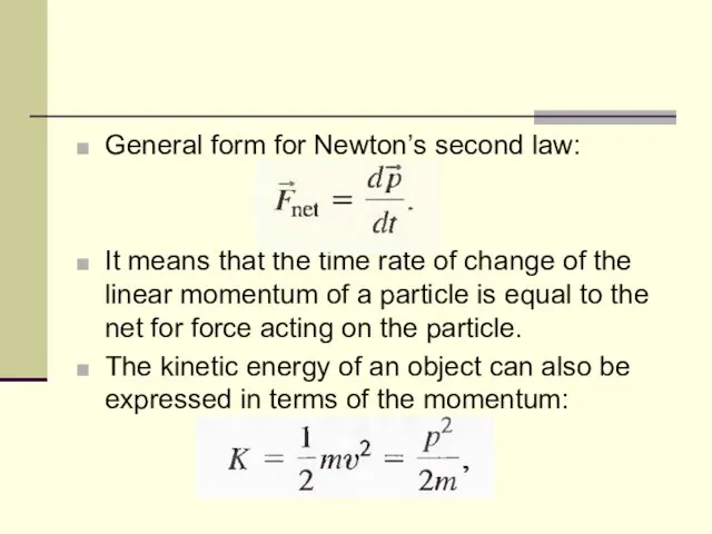 General form for Newton’s second law: It means that the
