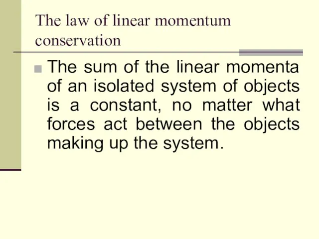 The law of linear momentum conservation The sum of the