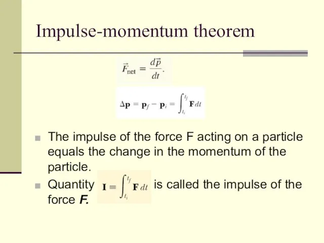 Impulse-momentum theorem The impulse of the force F acting on