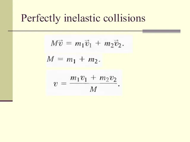 Perfectly inelastic collisions