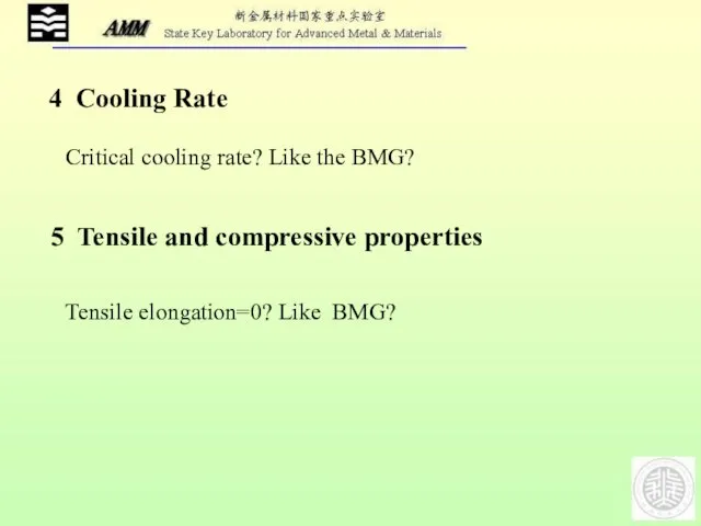 4 Cooling Rate 5 Tensile and compressive properties Critical cooling rate? Like the