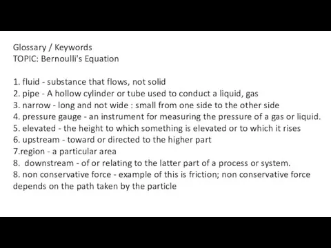 Glossary / Keywords TOPIC: Bernoulli's Equation 1. fluid - substance