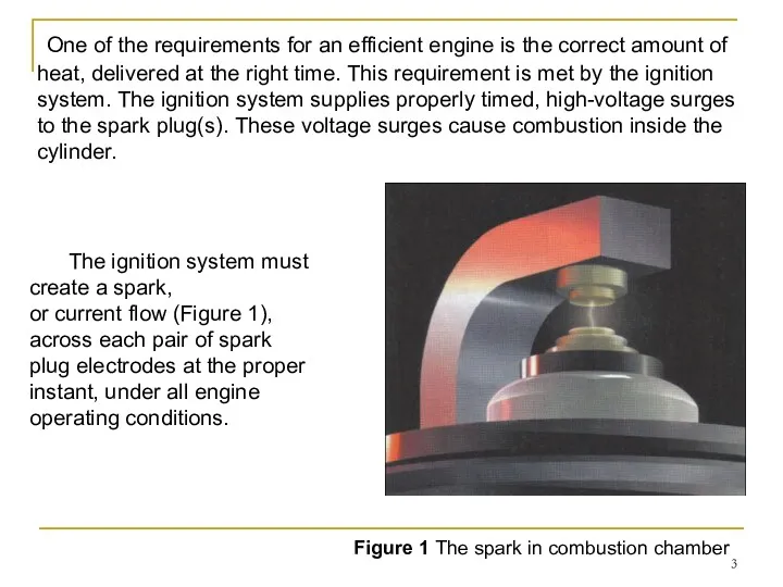 One of the requirements for an efficient engine is the