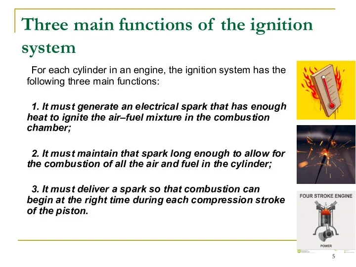 Three main functions of the ignition system For each cylinder