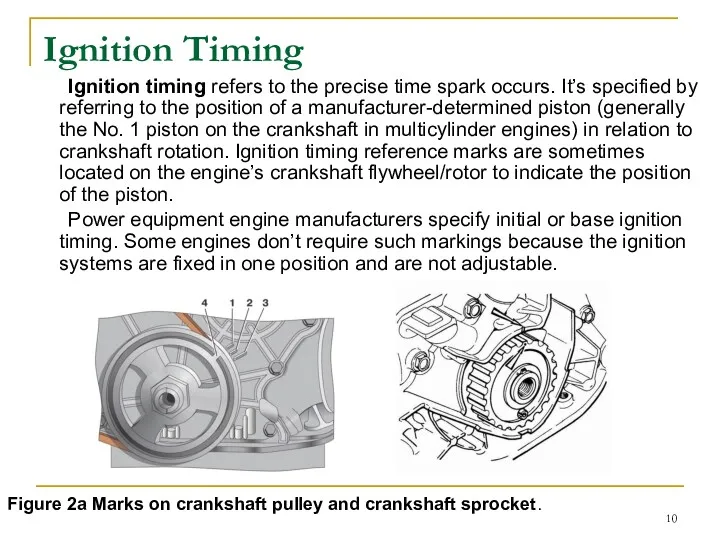 Ignition Timing Ignition timing refers to the precise time spark