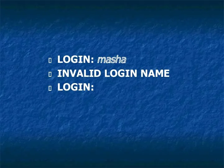 LOGIN: masha INVALID LOGIN NAME LOGIN: